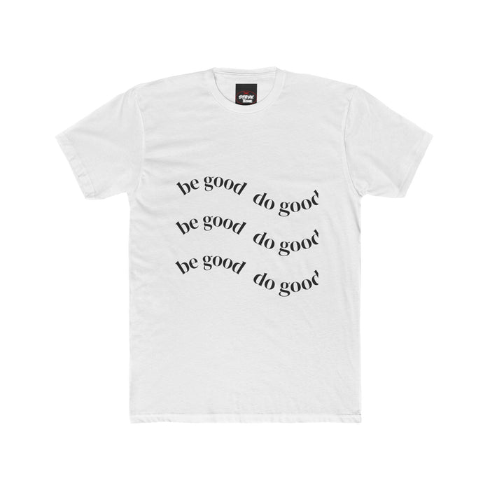 Be Good Do Good T-Shirt — Inspirational Cotton Crew Tee