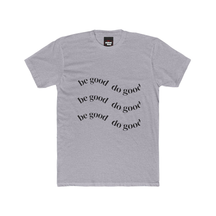 Be Good Do Good T-Shirt — Inspirational Cotton Crew Tee