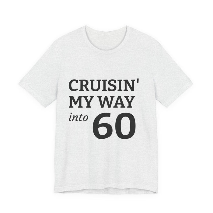Cruisin' My Way Into 60 Tee — 60th Birthday Cruise Shirt