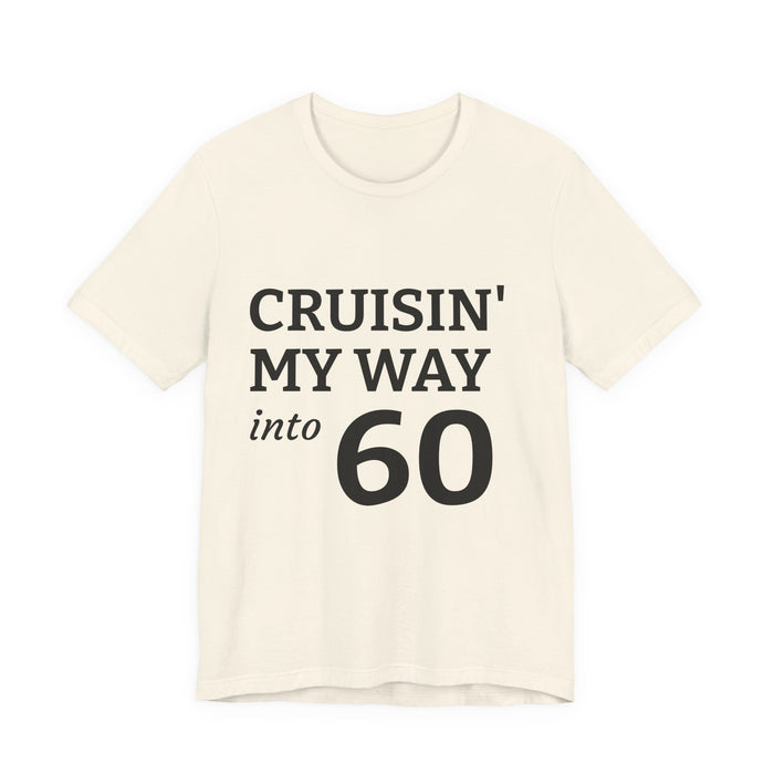 Cruisin' My Way Into 60 Tee — 60th Birthday Cruise Shirt