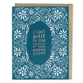 "I Can't Wait to Sob At Your Wedding!" Wedding Card