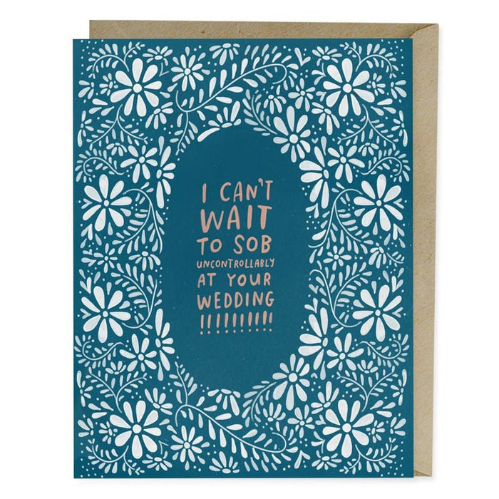 "I Can't Wait to Sob At Your Wedding!" Wedding Card