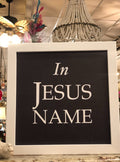 'In Jesus Name' Picture - 13"x13"
